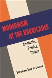Book cover of Modernism at the Barricades by Stephen Eric Bronner