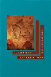 Book cover of Modernism's Inhuman Worlds by Rasheed Tazudeen