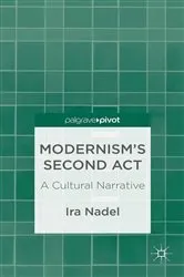 Book cover of Modernism’s Second Act: A Cultural Narrative by I. Nadel