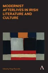 Book cover of Modernist Afterlives in Irish Literature and Culture by Paige Reynolds