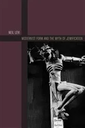 Book cover of Modernist Form and the Myth of Jewification by Neil Levi