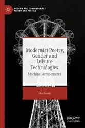 Book cover of Modernist Poetry, Gender and Leisure Technologies by Alex Goody