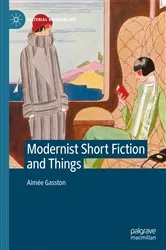 Book cover of Modernist Short Fiction and Things by Aimée Gasston