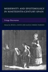 Book cover of Modernity and Epistemology in Nineteenth-Century Spain by Ryan A. Davis