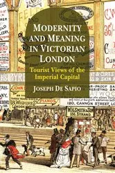 Book cover of Modernity and Meaning in Victorian London by Joseph De Sapio