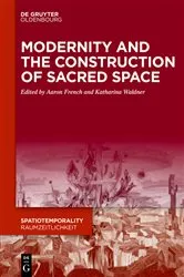Book cover of Modernity and the Construction of Sacred Space by Aaron French