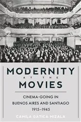 Book cover of Modernity at the Movies by Camila Gatica Mizala