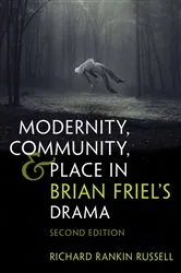 Book cover of Modernity, Community, and Place in Brian Friel's Drama (2nd ed.) by Richard Rankin Russell