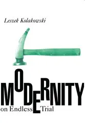 Book cover of Modernity on Endless Trial by Kolakowski,, Leszek