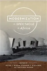 Book cover of Modernization as Spectacle in Africa by Peter J. Bloom