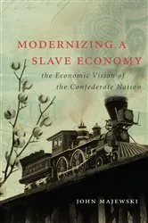 Book cover of Modernizing a Slave Economy by John Majewski