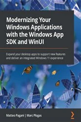 Book cover of Modernizing Your Windows Applications with the Windows App SDK and WinUI by Matteo Pagani