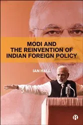 Book cover of Modi and the Reinvention of Indian Foreign Policy by Ian Hall