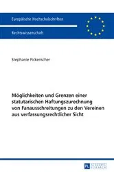 Book cover of Moeglichkeiten und Grenzen einer statutarischen Haftungszurechnung von Fanausschreitungen zu den Vereinen aus verfassungsrechtlicher Sicht by Stephanie Fickenscher