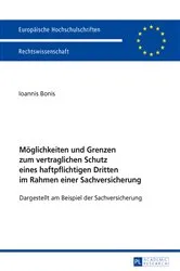 Book cover of Moeglichkeiten und Grenzen zum vertraglichen Schutz eines haftpflichtigen Dritten im Rahmen einer Sachversicherung by Ioannis Bonis