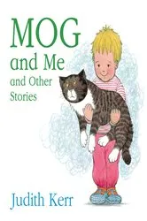 Book cover of Mog and Me and Other Stories by Judith Kerr