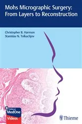 Book cover of Mohs Micrographic Surgery: From Layers to Reconstruction by Christopher B. Harmon