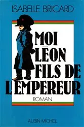 Book cover of Moi Léon fils de l'empereur by Isabelle Bricard-Glaunes