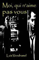 Book cover of Moi, qui n'aime pas vous. by Luís Vendramel