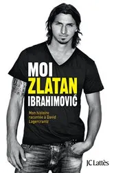 Book cover of Moi, Zlatan Ibrahimovic by Zlatan Ibrahimovic