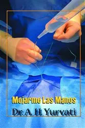 Book cover of Mojarme Las Manos by Dr. A.H. Yurvati
