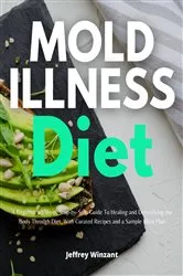 Book cover of Mold Illness Diet by Jeffrey Winzant