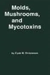 Book cover of Molds, Mushrooms, and Mycotoxins by Clyde M. Christensen