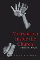 Book cover of Molestation Inside the Church by Stephanie Bush