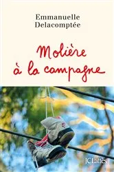 Book cover of Molière à la campagne by Emmanuelle Delacomptée