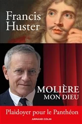 Book cover of Molière mon Dieu - Plaidoyer pour le Panthéon by Francis Huster