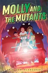 Book cover of Molly and the Mutants by Erik Jon Slangerup