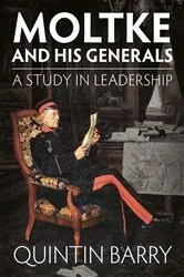 Book cover of Moltke and his Generals by Quintin Barry
