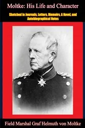 Book cover of Moltke: His Life and Character by Unknown