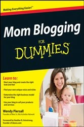 Book cover of Mom Blogging For Dummies by Wendy Piersall