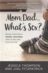 Book cover of Mom, Dad...What's Sex? by Jessica Thompson