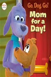 Book cover of Mom For a Day! (Netflix: Go, Dog. Go!) by Random House