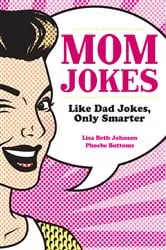Book cover of Mom Jokes by Lisa Beth Johnson