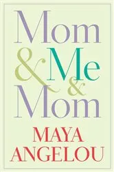 Book cover of Mom & Me & Mom by Maya Angelou