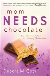 Book cover of Mom Needs Chocolate by Debora M. Coty