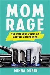 Book cover of Mom Rage by Minna Dubin