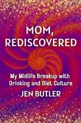 Book cover of Mom, Rediscovered by Jen Butler