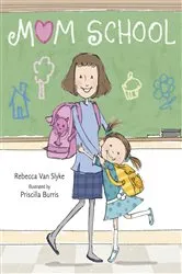 Book cover of Mom School by Rebecca Van Slyke