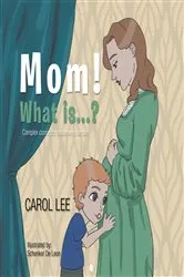 Book cover of Mom! What is...?: Complex concepts made simple by Unknown
