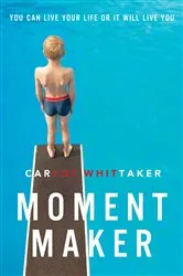 Book cover of Moment Maker by Carlos Whittaker