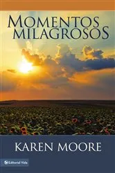 Book cover of Momentos milagrosos by Karen Moore