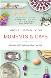 Book cover of Moments & Days by Michelle Van Loon