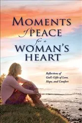 Book cover of Moments of Peace for a Woman's Heart by Baker Publishing Group