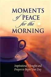 Book cover of Moments of Peace for the Morning by Baker Publishing Group