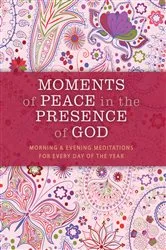 Book cover of Moments of Peace in the Presence of God: Morning and Evening Edition by Baker Publishing Group