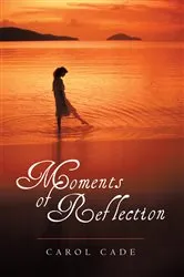 Book cover of Moments of Reflection by Carol Cade